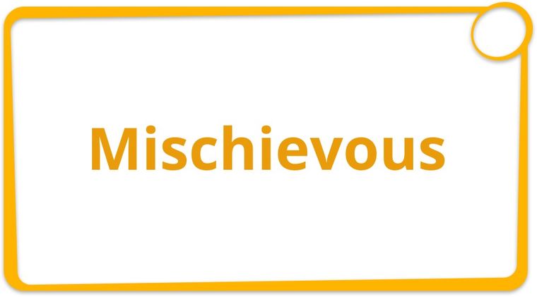 Mischievous