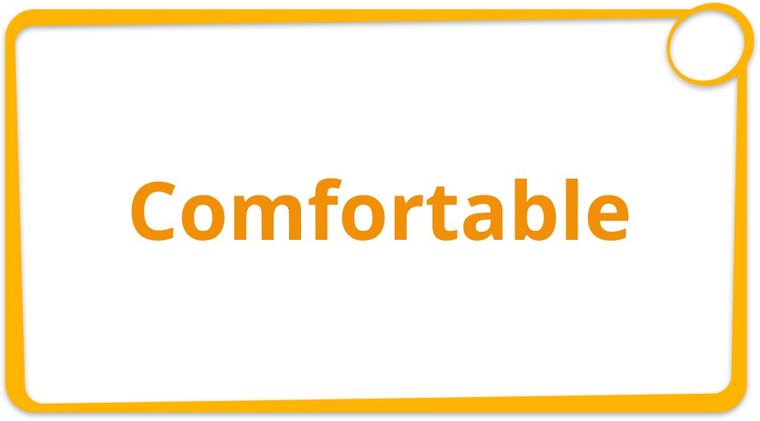 Comfortable